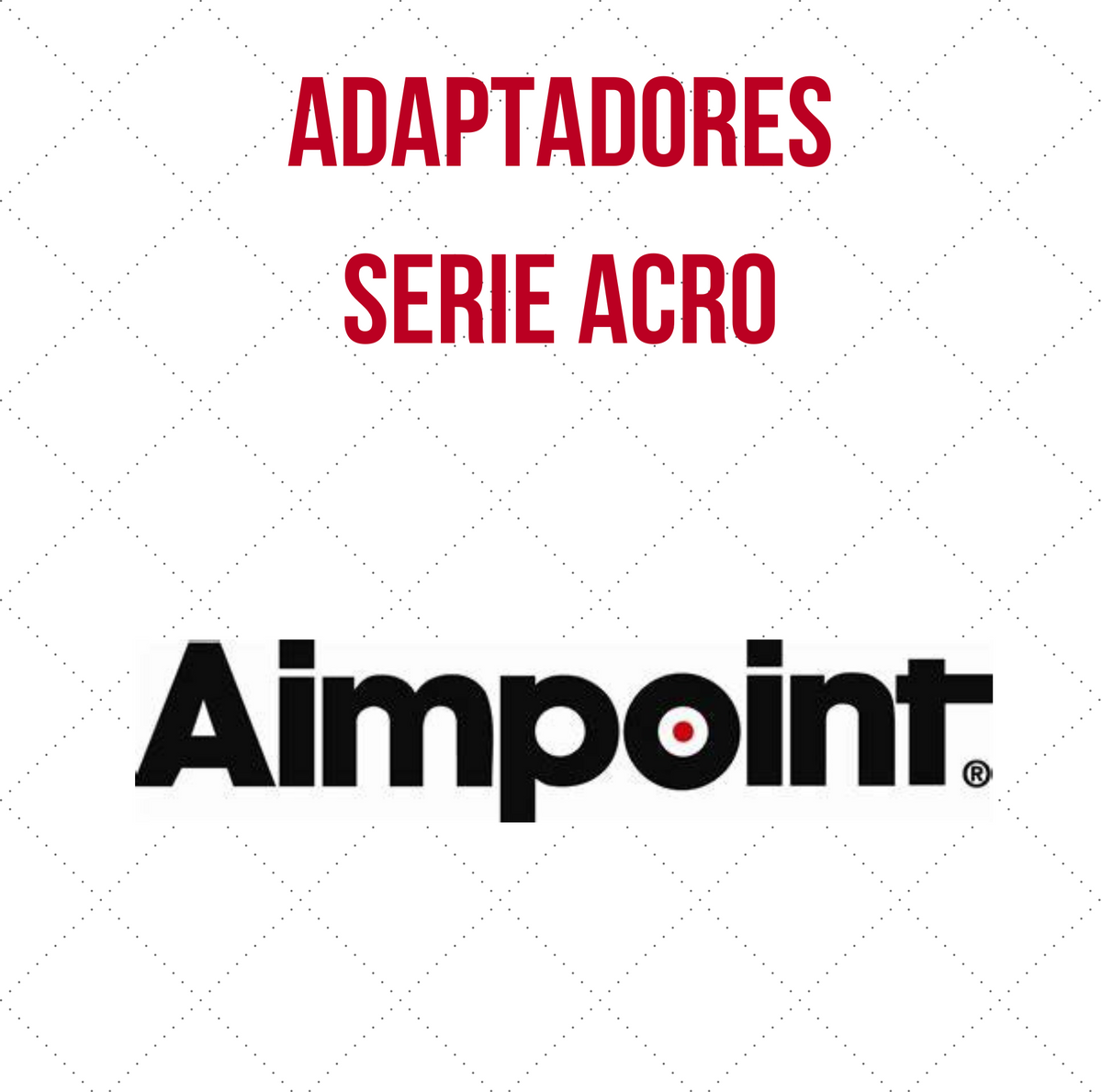 Adaptadores Aimpoint Serie ACRO